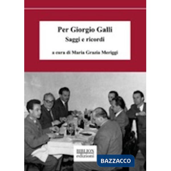 Per Giorgio Galli. Saggi e ricordi