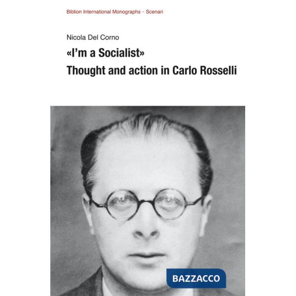 Â«I'm a SocialistÂ». Thought and action in Carlo Rosselli