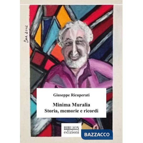 Minima Muralia. Storia, memorie e ricordi