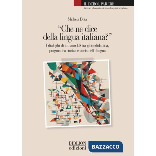 Â«Che ne dice della lingua italiana?Â». I dialoghi di italiano LS tra glottodidattica, pragmatica storica e storia della lingua