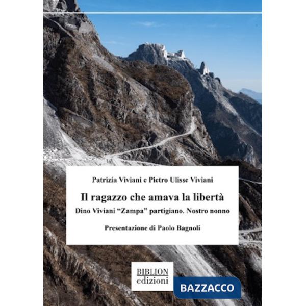 Ragazzo che amava la libertÃ . Dino Viviani Â«ZampaÂ» partigiano. Nostro nonno (Il)