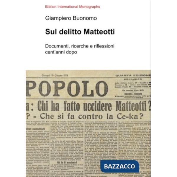 Sul delitto Matteotti. Documenti, ricerche e riflessioni cent'anni dopo