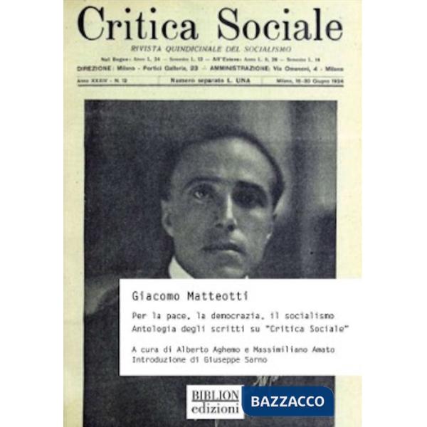 Giacomo Matteotti. Per la pace, la democrazia, il socialismo. Antologia degli scritti su Â«Critica SocialeÂ»