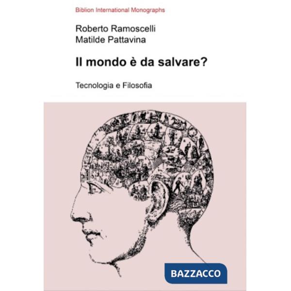 Mondo Ã? da salvare? Tecnologia e filosofia (Il)