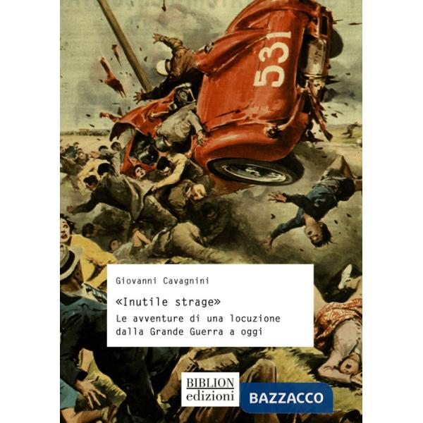 Â«Inutile strageÂ». Le avventure di una locuzione dalla Grande Guerra a oggi