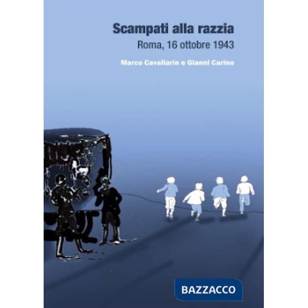 Scampati alla razzia. Roma, 16 ottobre 1943