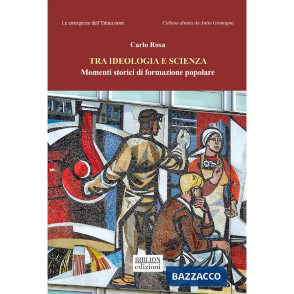 Tra ideologia e scienza. Momenti storici di formazione popolare
