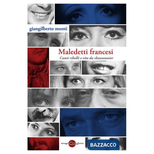 Maledetti francesi. Canti ribelli e vite da chansonnier