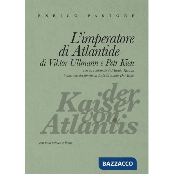 Imperatore di Atlantide di Viktor Ullmann e Petr Kien. Testo tedesco a fronte (L')