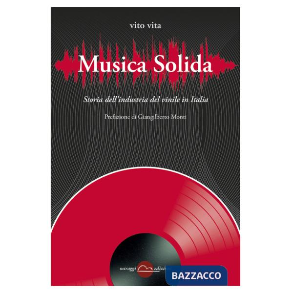 Musica solida. Storia dell'industria del vinile in Italia