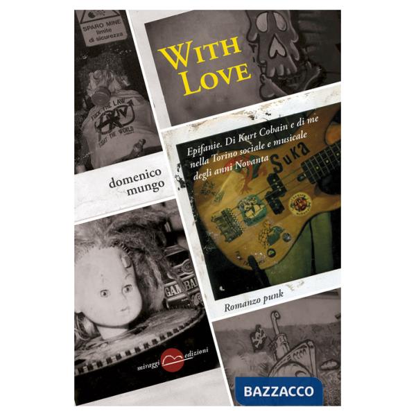 With love. Epifanie. Di Kurt Cobain e di me nella Torino sociale degli anni Novanta