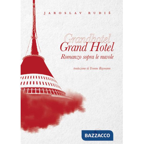 Grand Hotel. Romanzo sopra le nuvole