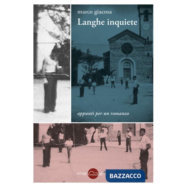 Langhe inquiete. Appunti per un romanzo