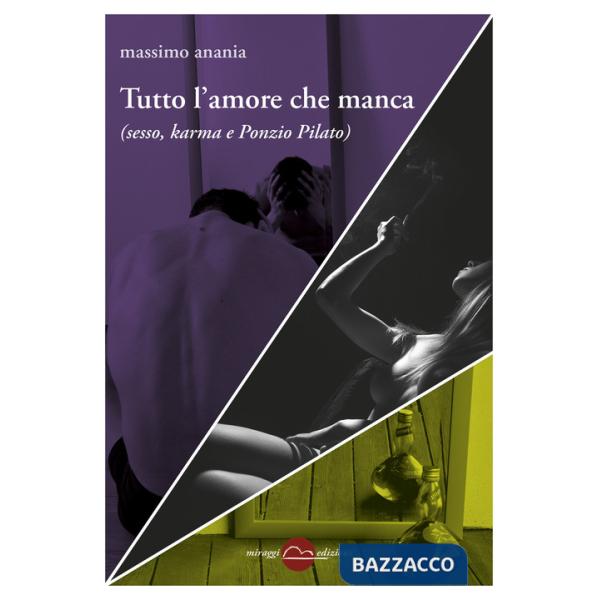 Tutto l'amore che manca (sesso, karma e Ponzio Pilato)