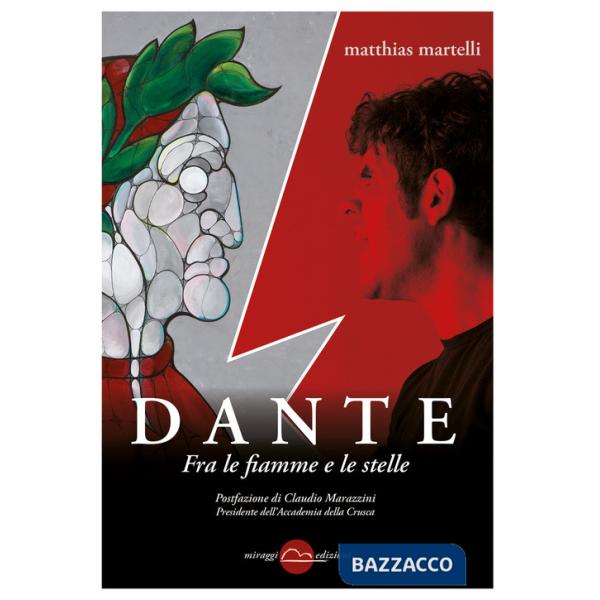 Dante. Fra le fiamme e le stelle
