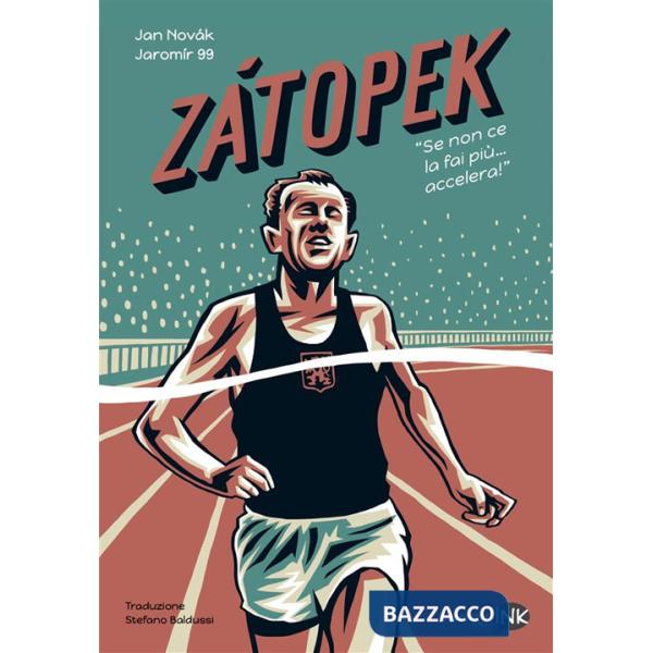 Zatopek. Quando non ce la fai più, accelera!
