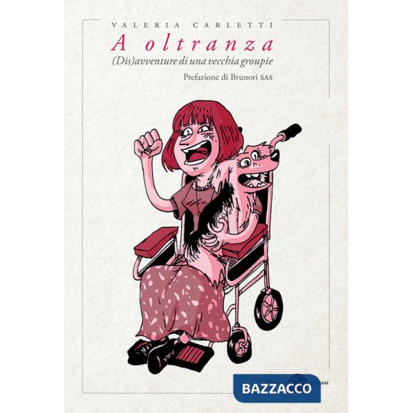 A oltranza. (Dis)avventure di una vecchia groupie