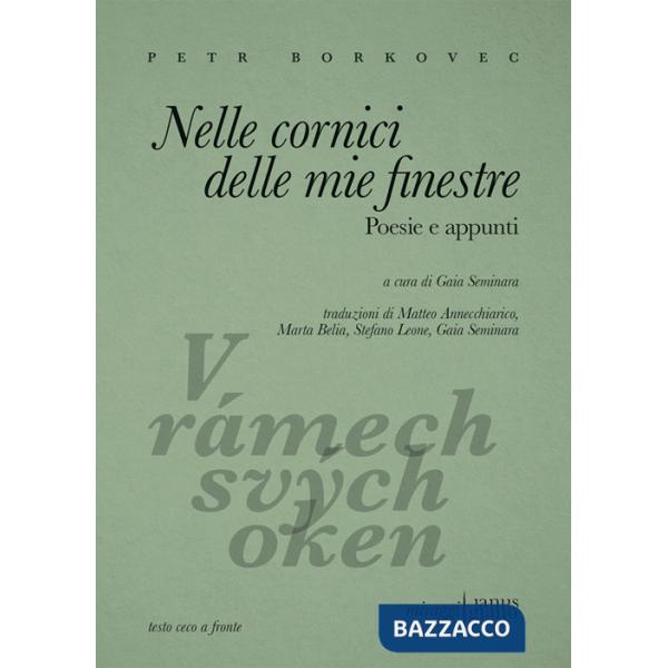 Nelle cornici delle mie finestre. Poesie e appunti. Testo ceco a fronte
