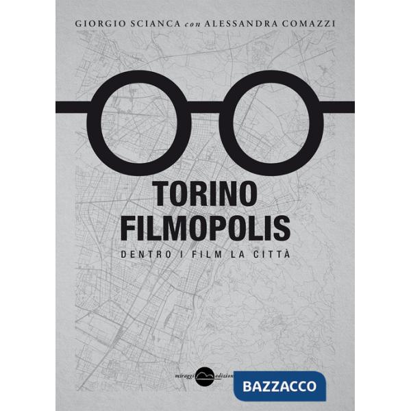 Torino Filmopolis. Dentro i film la città