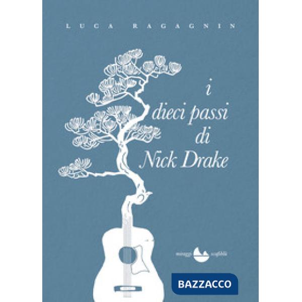 Dieci passi di Nick Drake. Nuova ediz. (I)