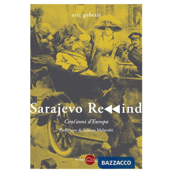 Sarajevo rewind. Cent'anni d'Europa. Nuova ediz.