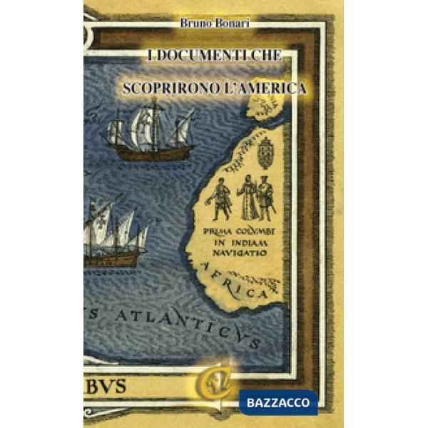 Documenti che scoprirono l'America. Ediz. integrale (I)