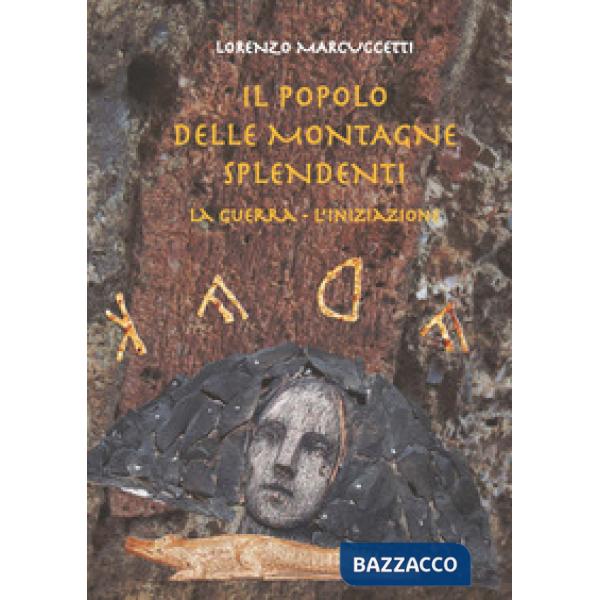 Popolo delle montagne splendenti. La guerra, l'iniziazione (Il)