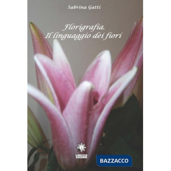Florigrafia. Il linguaggio dei fiori