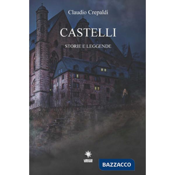 Castelli. Storie e leggende
