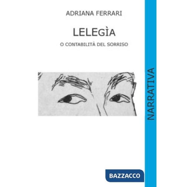 Lelegìa o contabilità del sorriso. Ediz. illustrata