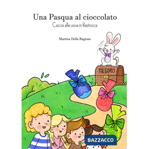 Pasqua al cioccolato. Caccia alle uova in filastrocca (Una)
