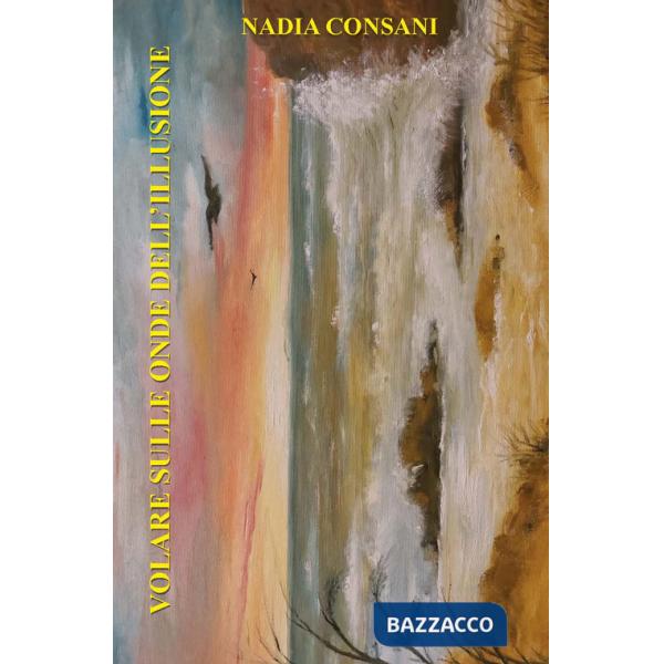 Volare sulle onde dell'illusione. Ediz. integrale