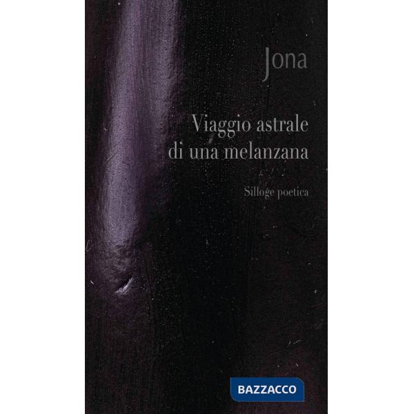 Viaggio astrale di una melanzana. Ediz. integrale