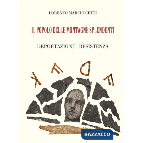 Popolo delle montagne splendenti. Deportazione, resistenza (Il)