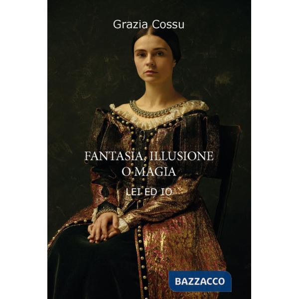 Fantasia, illusione o magia. Lei ed io