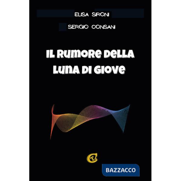 Rumore della luna di Giove. Ediz. integrale (Il)