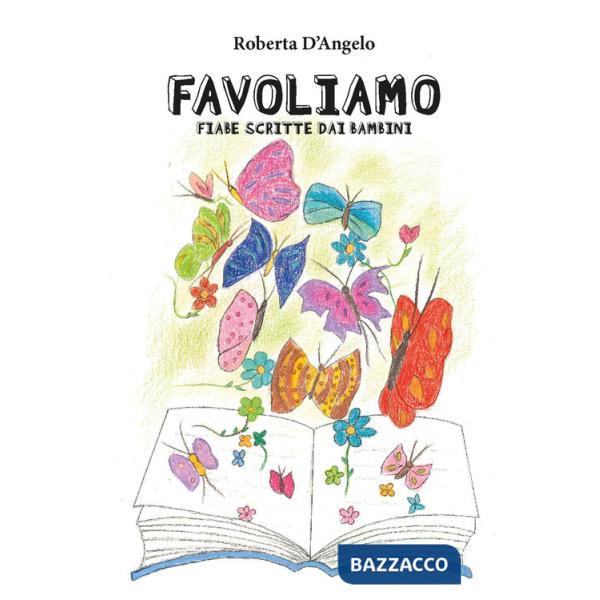 Favoliamo. Fiabe scritte dai bambini