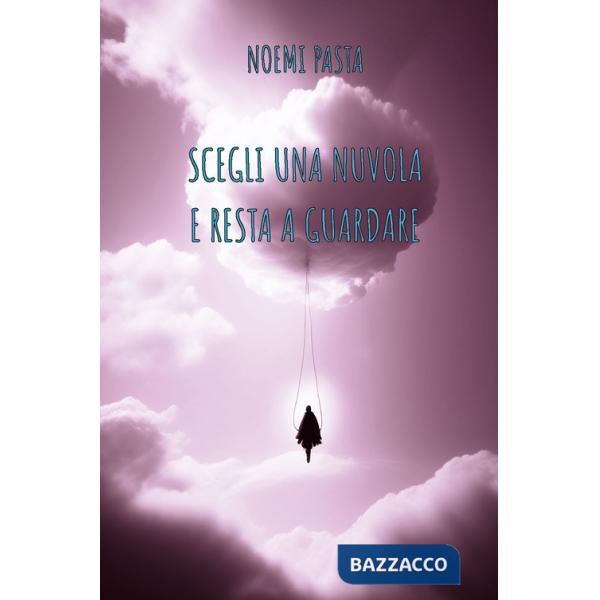 Scegli una nuvola e resta a guardare. Ediz. integrale