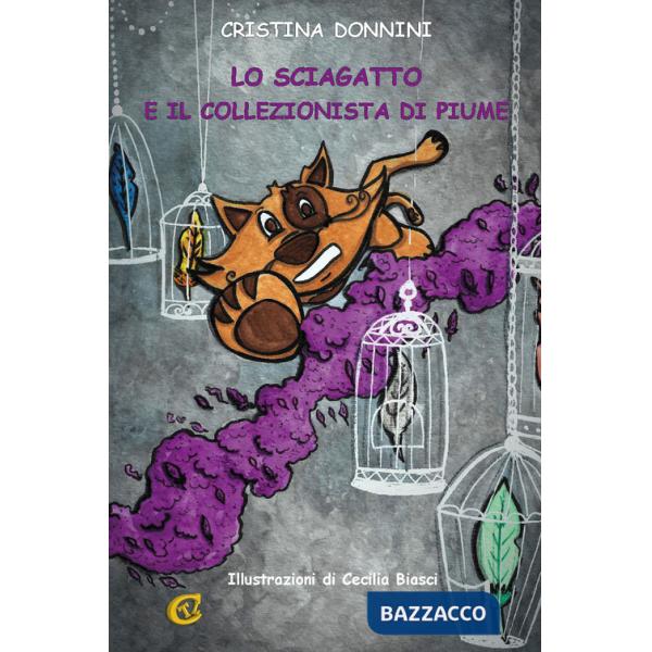 Sciagatto e il collezionista di piume. Ediz. integrale (Lo)