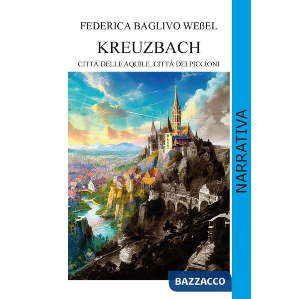 Kreuzbach. Città delle aquile, città dei piccioni. Ediz. integrale