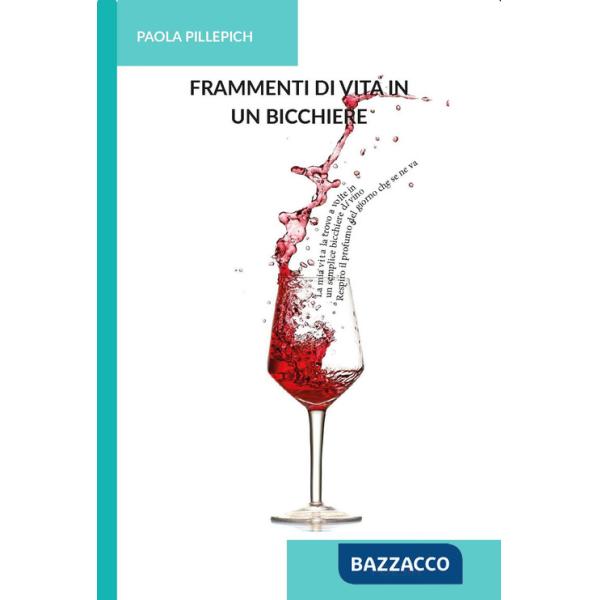 Frammenti di vita in un bicchiere. Ediz. integrale