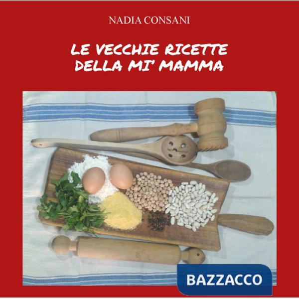 Vecchie ricette della mi' mamma. Ediz. integrale (Le)