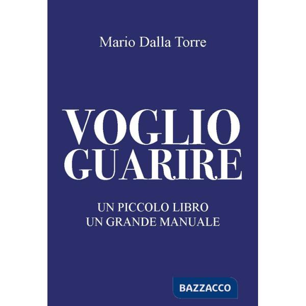 Voglio guarire. Un piccolo libro un grande manuale
