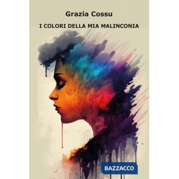 Colori della mia malinconia. Ediz. integrale (I)
