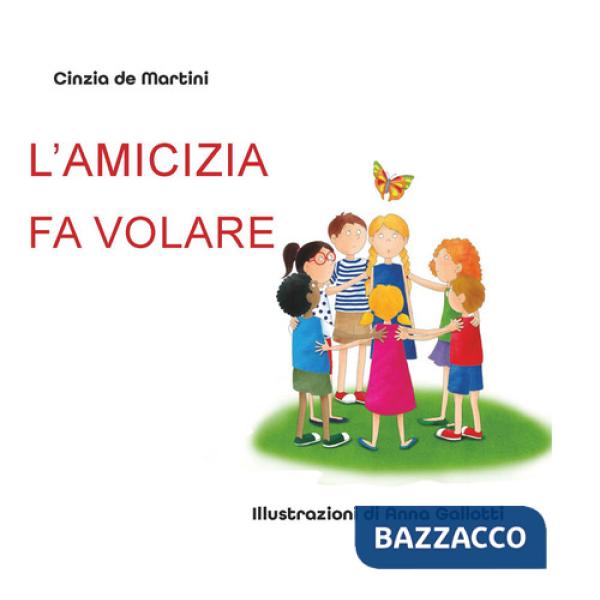 Amicizia fa volare. Ediz. illustrata (L')