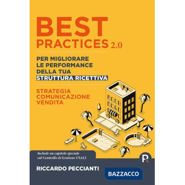 Best practices 2.0 per migliorare le performance della tua struttura ricettiva. Strategia, comunicazione e vendite. Ediz. amplia