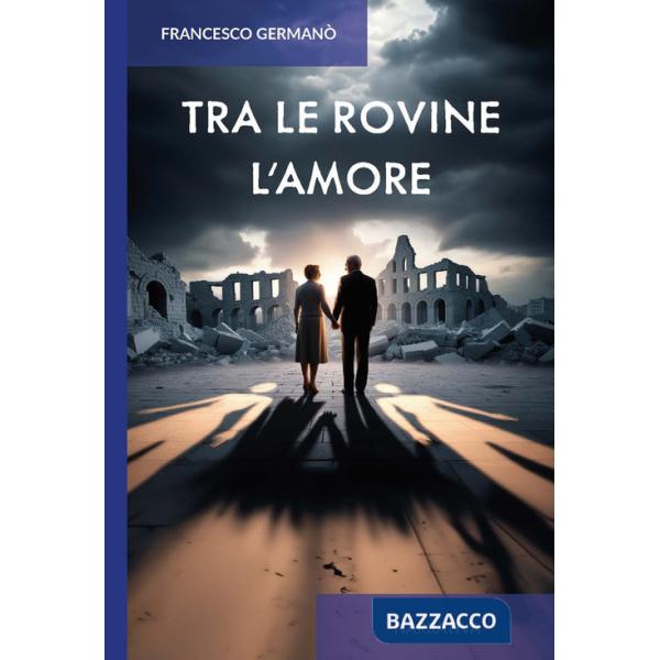 Tra le rovine l'amore. Ediz. integrale