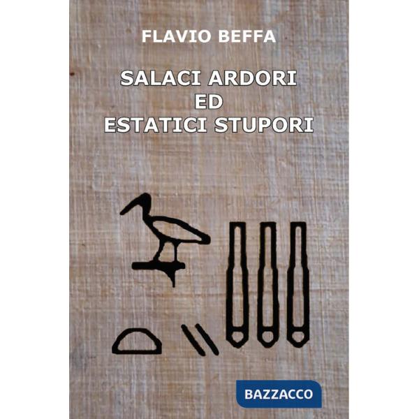 Salaci ardori ed estatici stupori