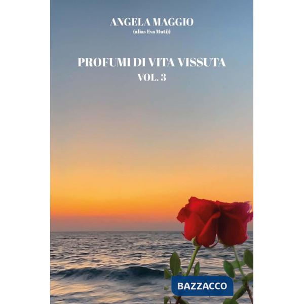 Profumi di vita vissuta. Vol. 3