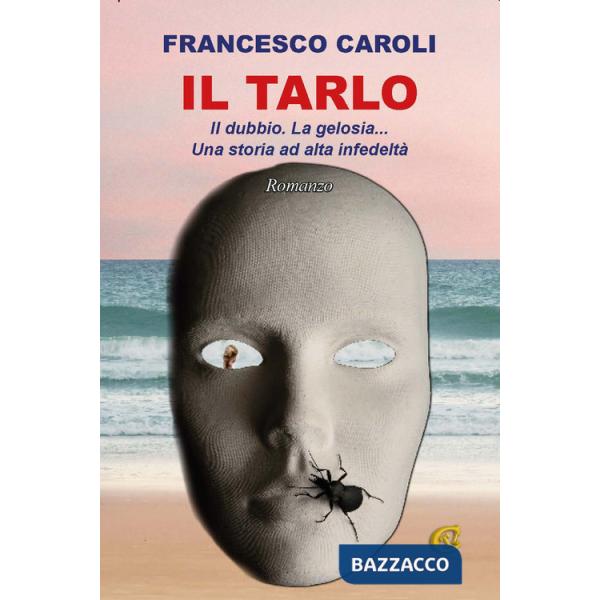 Tarlo. Il dubbio. La gelosia... Una storia ad alta infedeltà (Il)